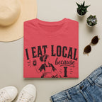 I Eat Local 4 T-Shirt