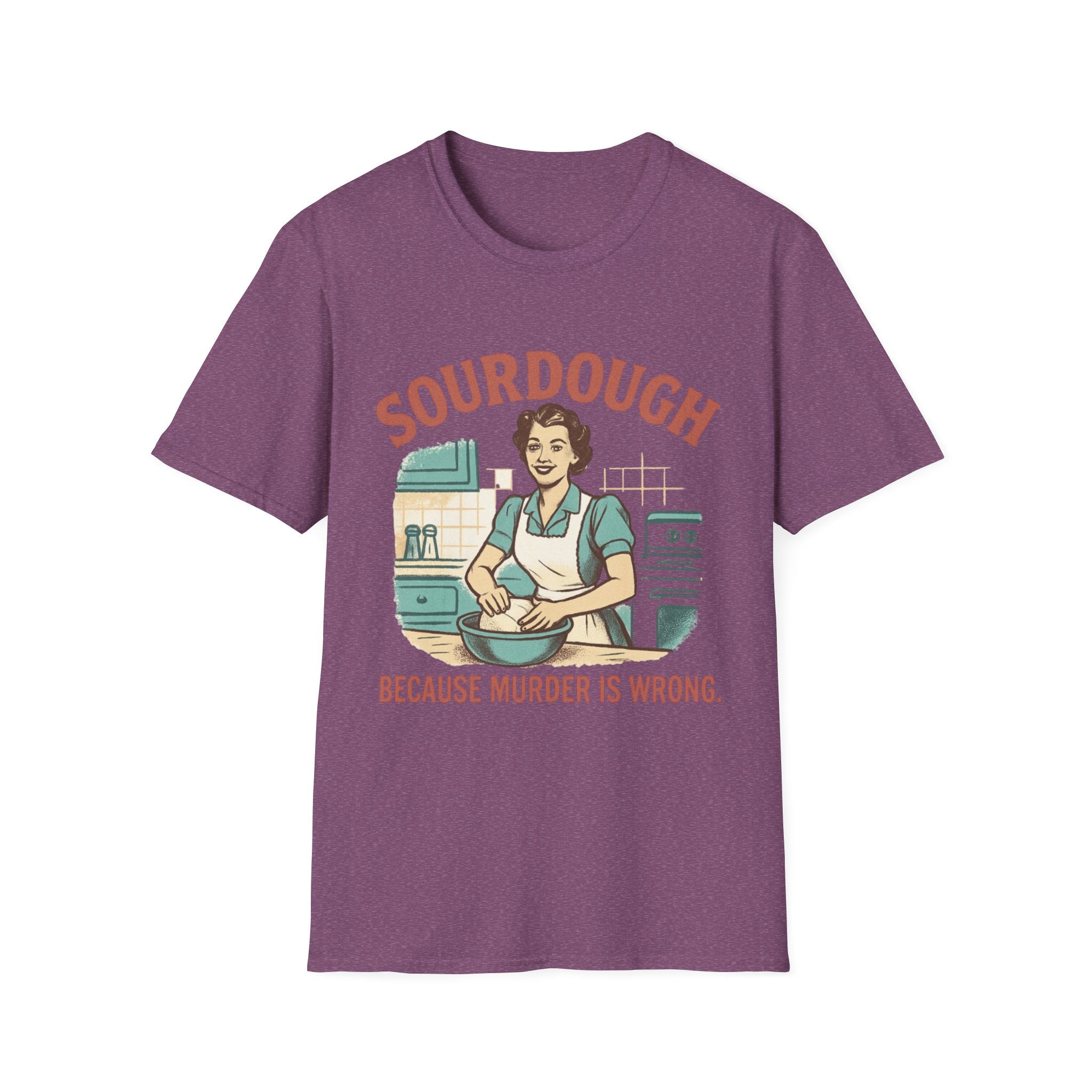 Sourdough Because T-Shirt