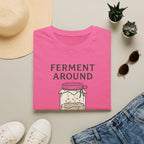 Ferment Around T-Shirt