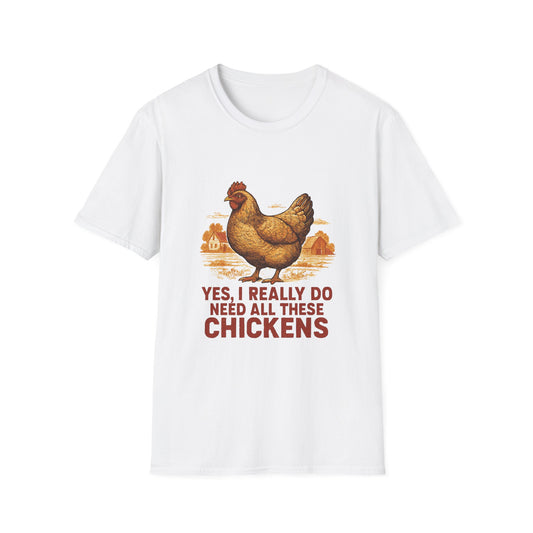 Yes I Really Do Need All These Chickens