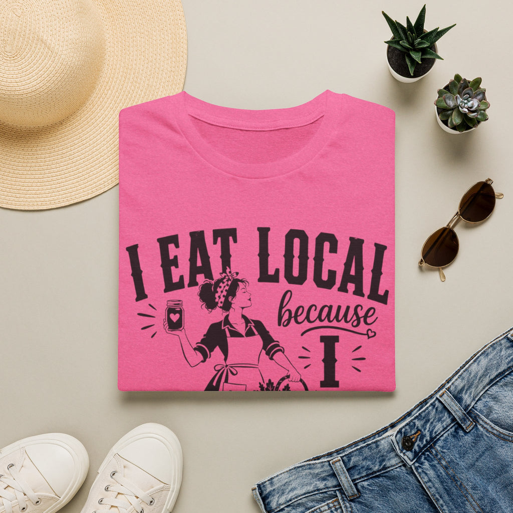 I Eat Local 4 T-Shirt