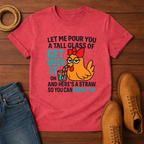 Let Me Pour  T-shirt