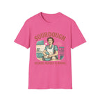 Sourdough Because T-Shirt