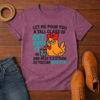 Let Me Pour  T-shirt