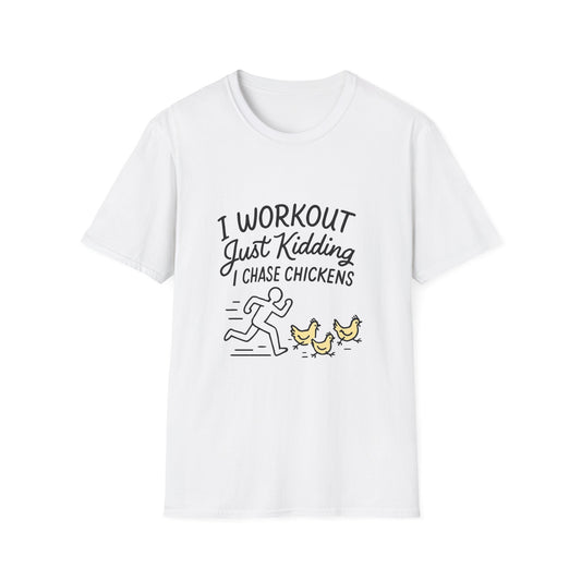 I Workout, Just Kidding I Chase Chickens