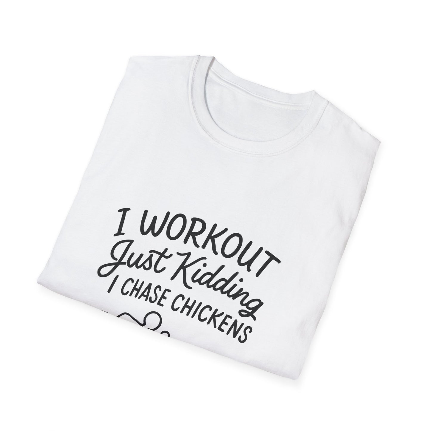 I Workout, Just Kidding I Chase Chickens