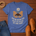 Never Too Old T-Shirt