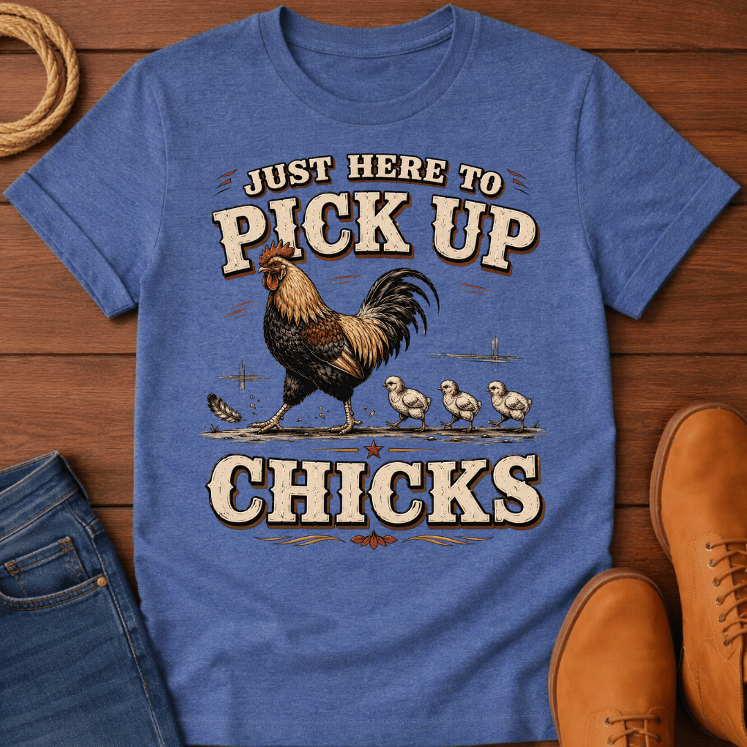 Pick Up Chicks T-Shirt