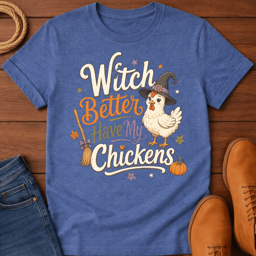 Witch Better T-Shirt