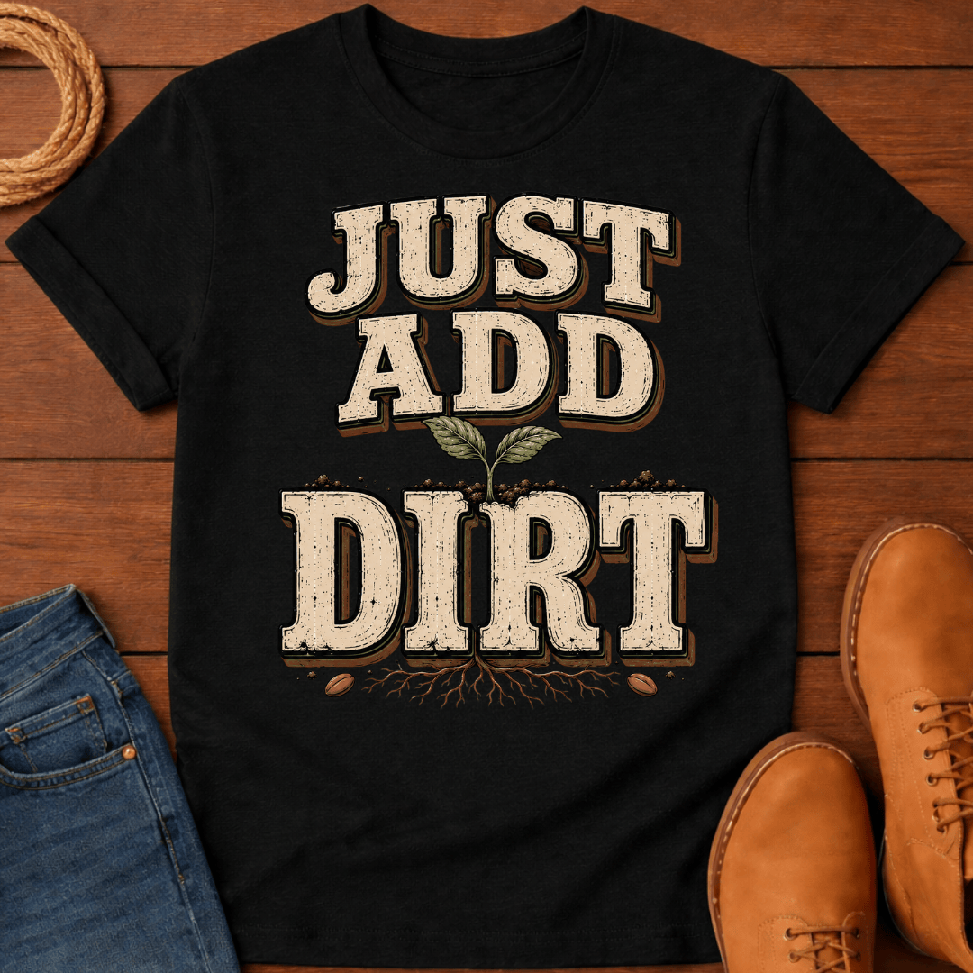 Add Dirt T-Shirt