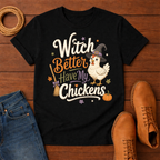 Witch Better T-Shirt