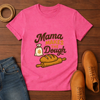 Mama Makes The Dough T-shirt