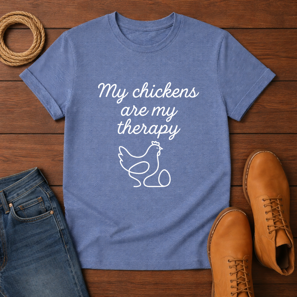 My Chickens Are My Therapy T-shirt