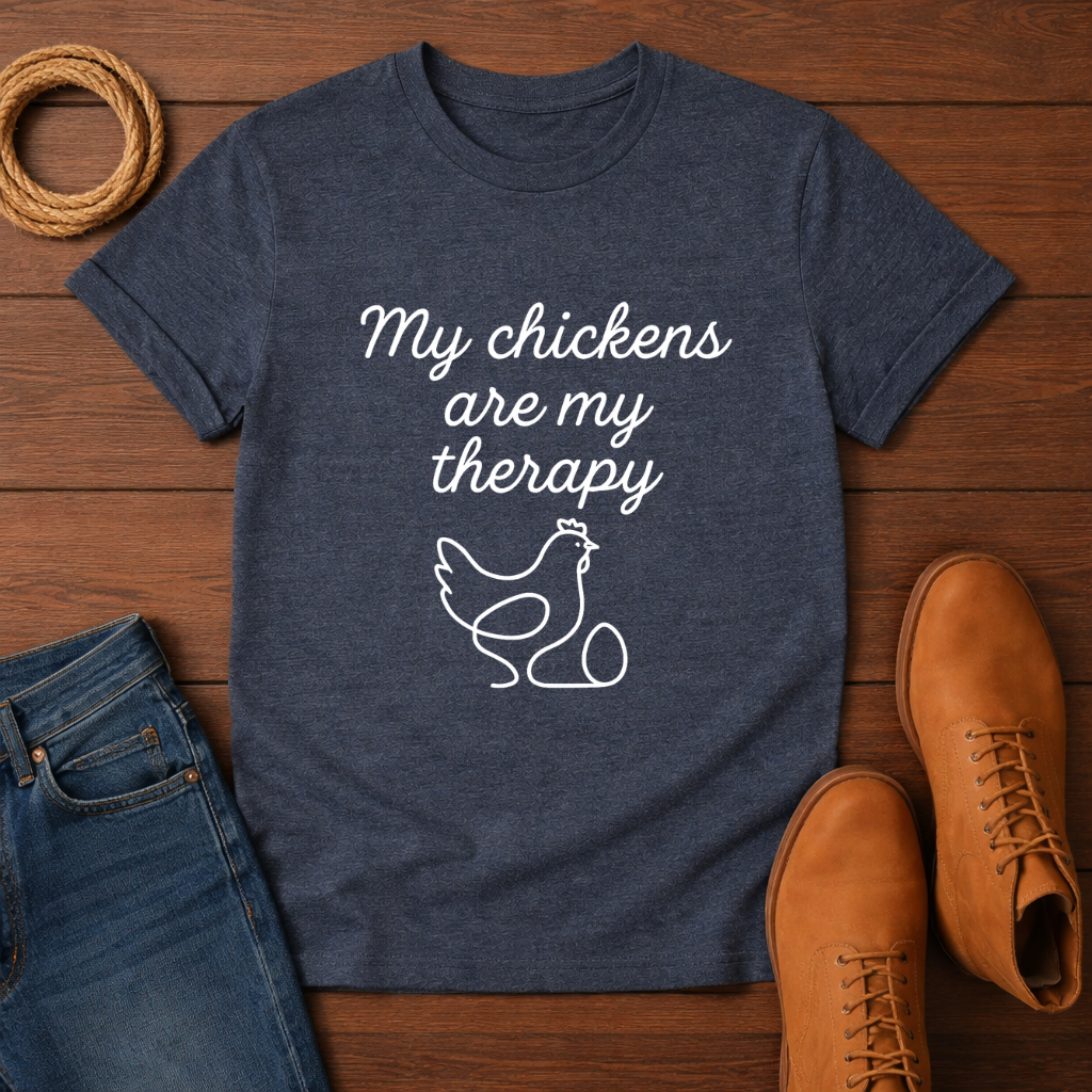 My Chickens Are My Therapy T-shirt