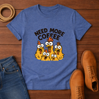 Need More Coffee T-shirt