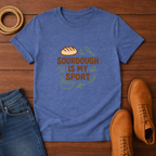 Sourdough is My Sport T-shirt