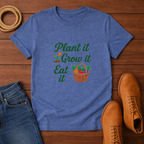Plant It Grow It Eat It T-shirt
