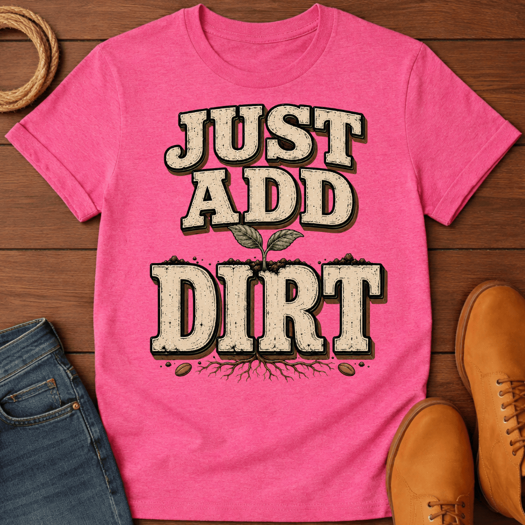 Add Dirt T-Shirt
