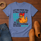 Let Me Pour T-Shirt