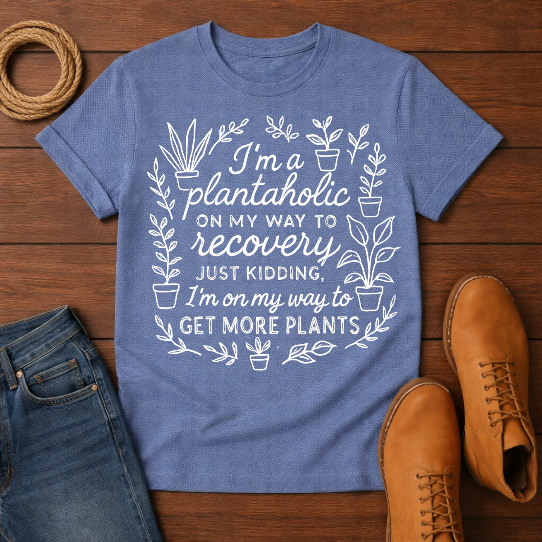 I'm A Plantaholic T-Shirt