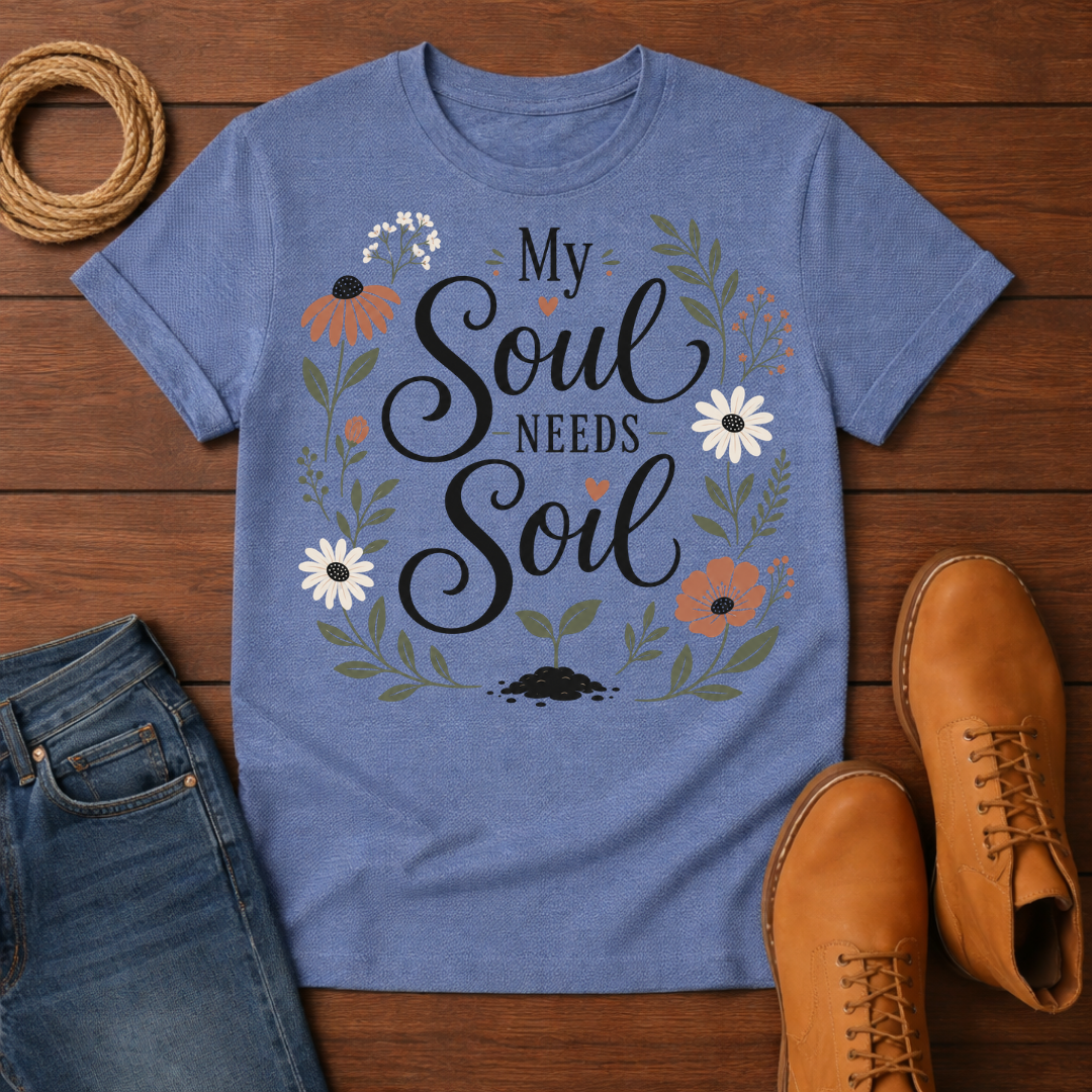 Soul Needs Soil T-Shirt