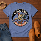 Born To Roost T-Shirt