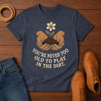 Never Too Old T-Shirt