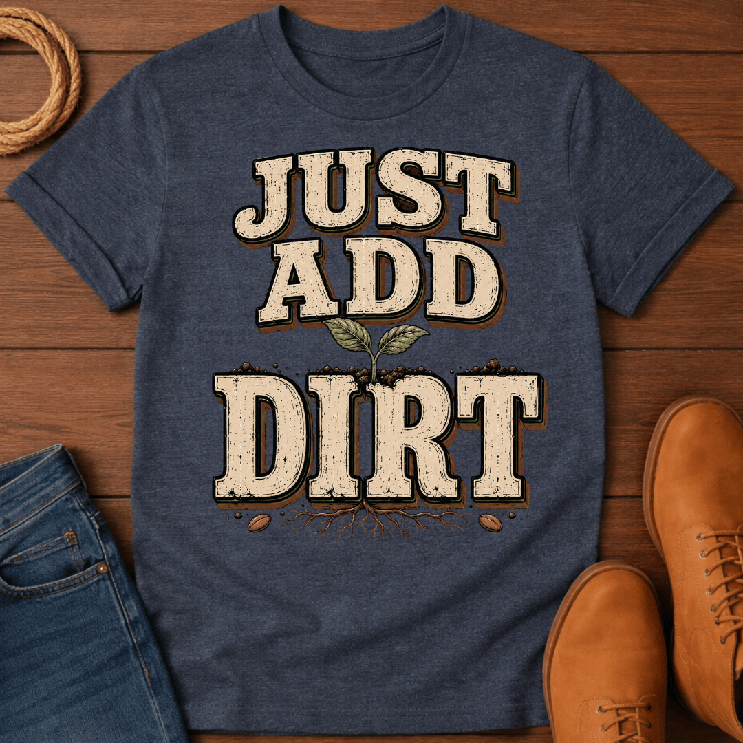 Add Dirt T-Shirt