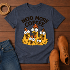Need Coffee T-Shirt