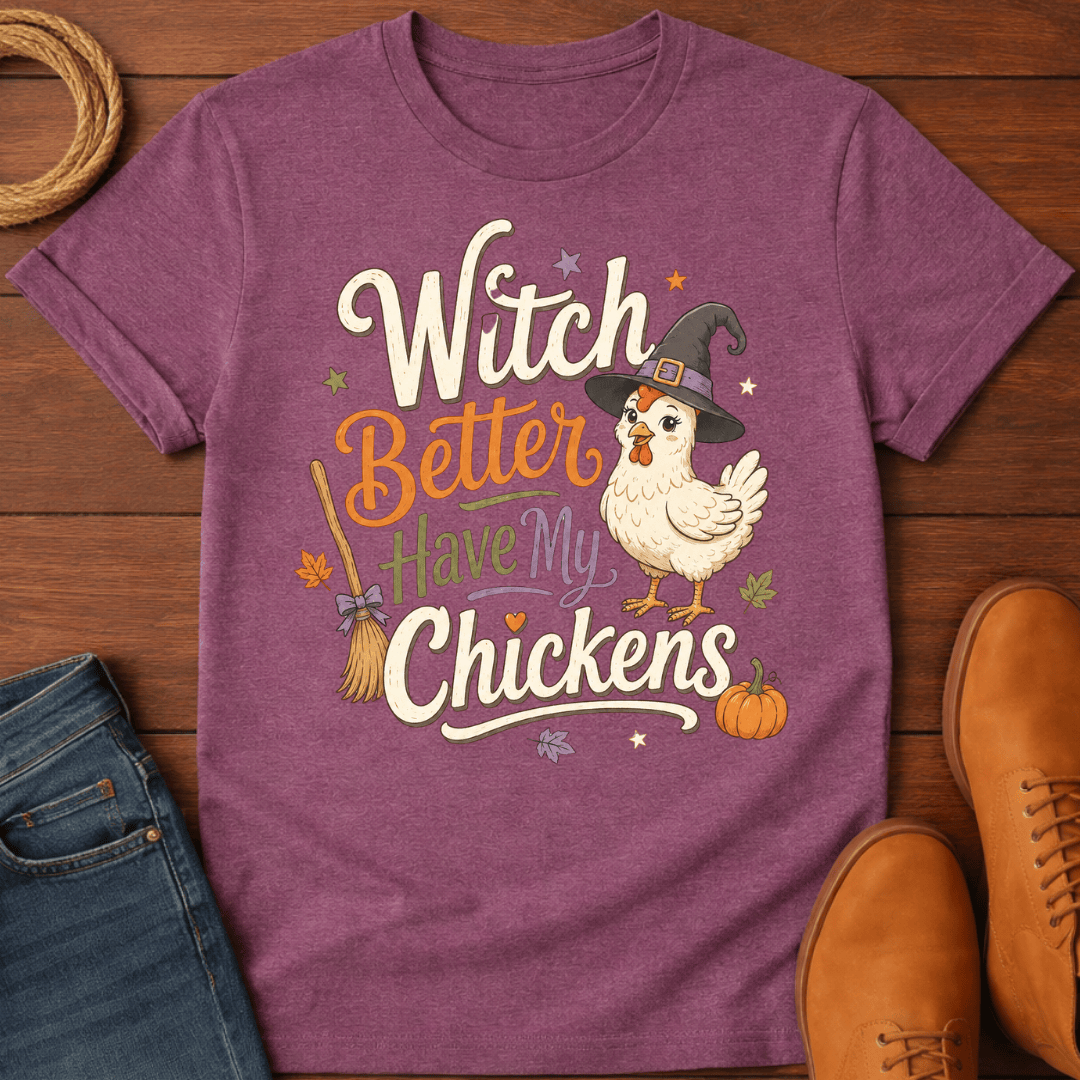 Witch Better T-Shirt