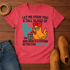 Let Me Pour T-Shirt