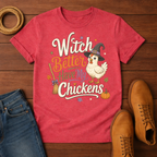 Witch Better T-Shirt