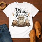 Don't Start T-Shirt