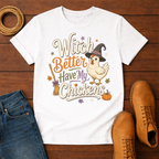 Witch Better T-Shirt