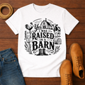 Raised In Barn T-Shirt