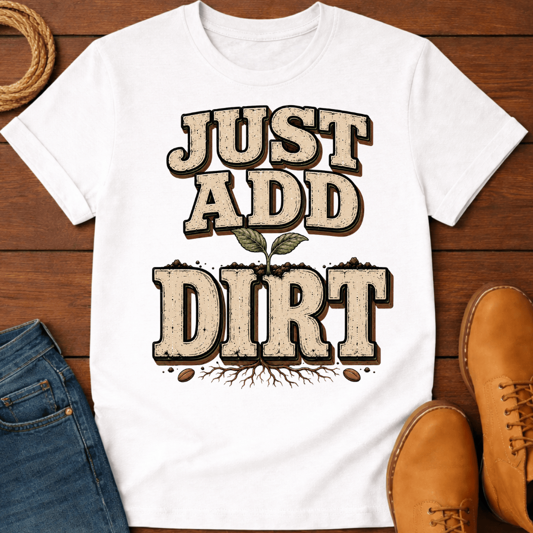 Add Dirt T-Shirt